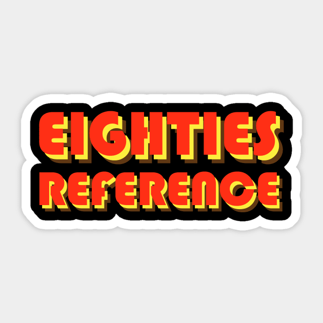 80's reference Sticker by 1000horsemen